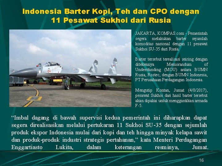 Indonesia Barter Kopi, Teh dan CPO dengan 11 Pesawat Sukhoi dari Rusia JAKARTA, KOMPAS.