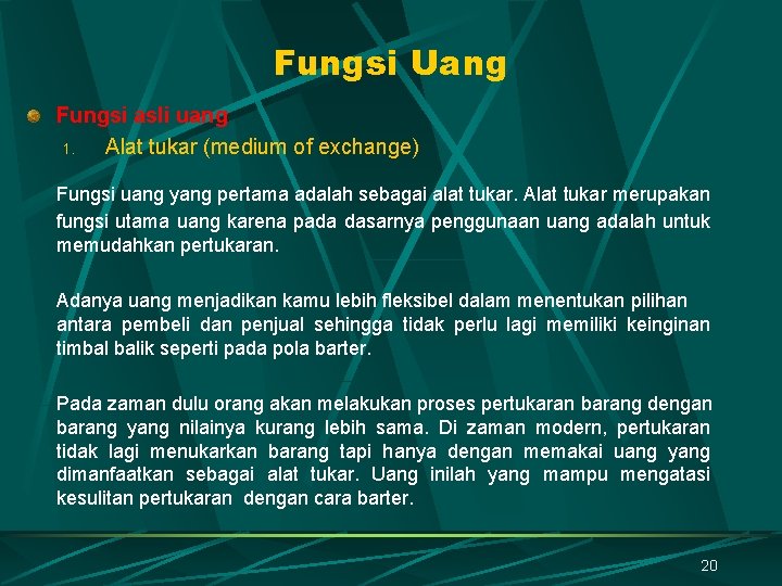 Fungsi Uang Fungsi asli uang 1. Alat tukar (medium of exchange) Fungsi uang yang