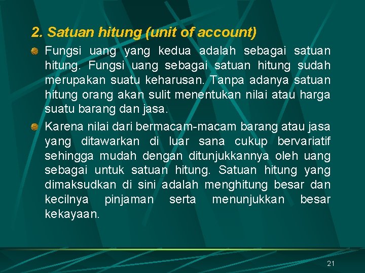 2. Satuan hitung (unit of account) Fungsi uang yang kedua adalah sebagai satuan hitung.