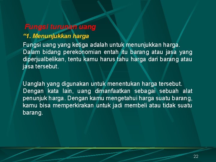 Fungsi turunan uang “ 1. Menunjukkan harga Fungsi uang yang ketiga adalah untuk menunjukkan