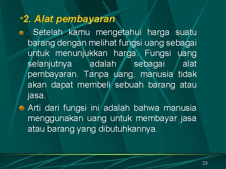 “ 2. Alat pembayaran Setelah kamu mengetahui harga suatu barang dengan melihat fungsi uang