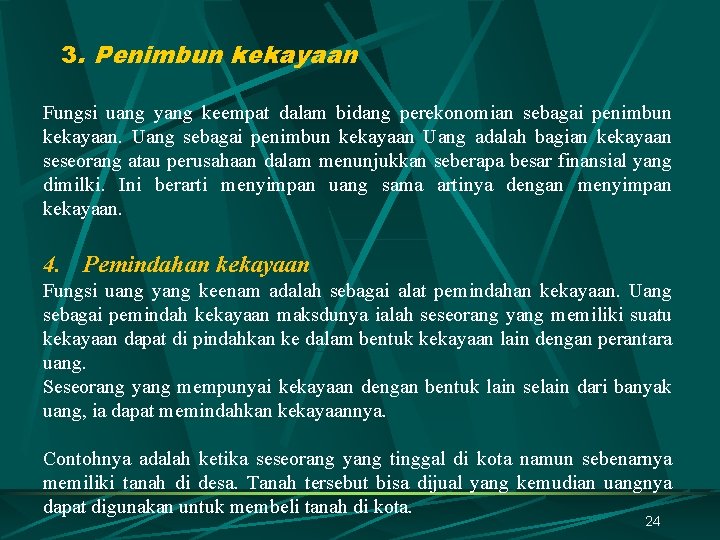 3. Penimbun kekayaan Fungsi uang yang keempat dalam bidang perekonomian sebagai penimbun kekayaan. Uang