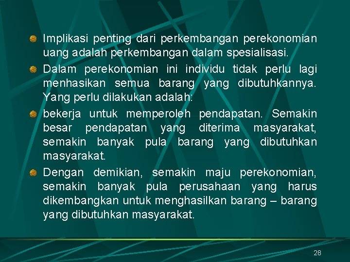 Implikasi penting dari perkembangan perekonomian uang adalah perkembangan dalam spesialisasi. Dalam perekonomian ini individu