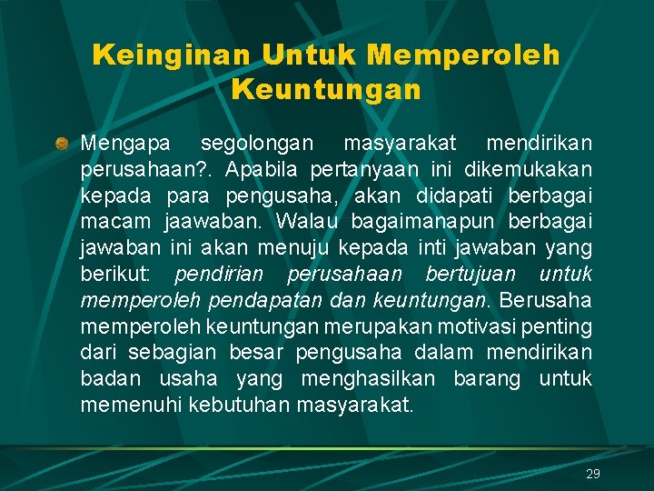 Keinginan Untuk Memperoleh Keuntungan Mengapa segolongan masyarakat mendirikan perusahaan? . Apabila pertanyaan ini dikemukakan