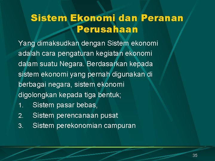 Sistem Ekonomi dan Peranan Perusahaan Yang dimaksudkan dengan Sistem ekonomi adalah cara pengaturan kegiatan