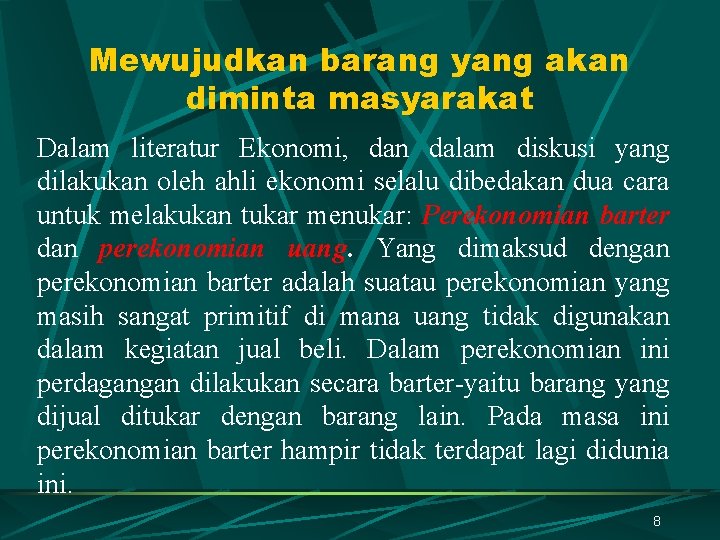 Mewujudkan barang yang akan diminta masyarakat Dalam literatur Ekonomi, dan dalam diskusi yang dilakukan