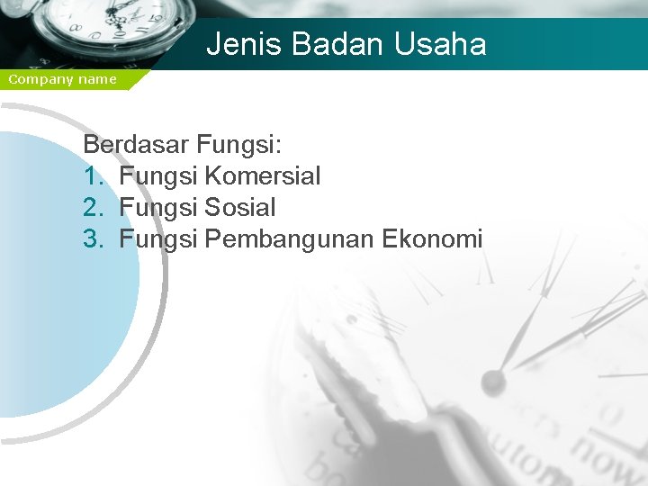 Jenis Badan Usaha Company name Berdasar Fungsi: 1. Fungsi Komersial 2. Fungsi Sosial 3.