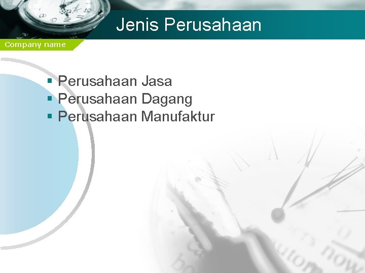 Jenis Perusahaan Company name § Perusahaan Jasa § Perusahaan Dagang § Perusahaan Manufaktur 