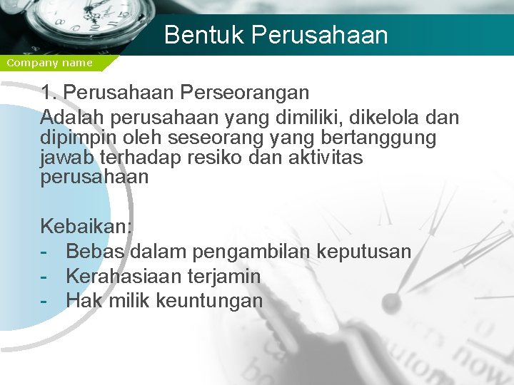 Bentuk Perusahaan Company name 1. Perusahaan Perseorangan Adalah perusahaan yang dimiliki, dikelola dan dipimpin