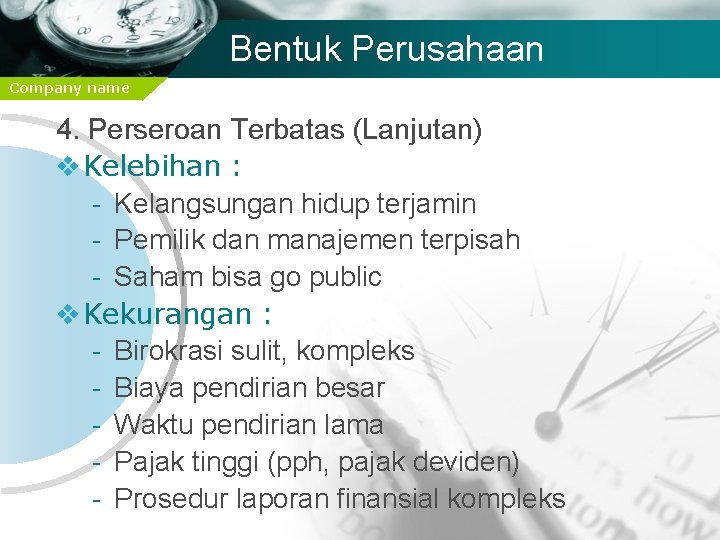 Bentuk Perusahaan Company name 4. Perseroan Terbatas (Lanjutan) v Kelebihan : - Kelangsungan hidup