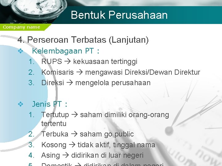 Bentuk Perusahaan Company name 4. Perseroan Terbatas (Lanjutan) v Kelembagaan PT : 1. RUPS