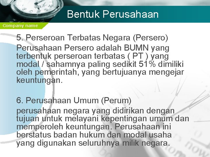 Bentuk Perusahaan Company name 5. Perseroan Terbatas Negara (Persero) Perusahaan Persero adalah BUMN yang