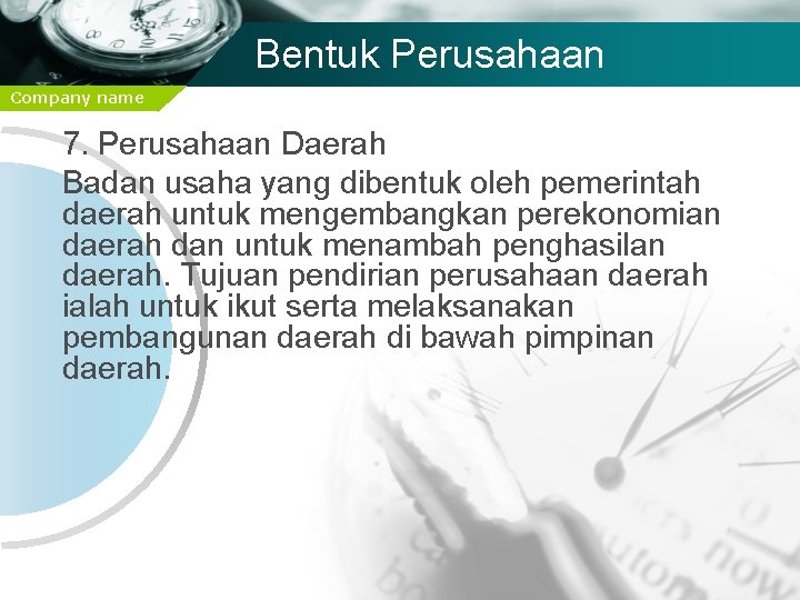 Bentuk Perusahaan Company name 7. Perusahaan Daerah Badan usaha yang dibentuk oleh pemerintah daerah