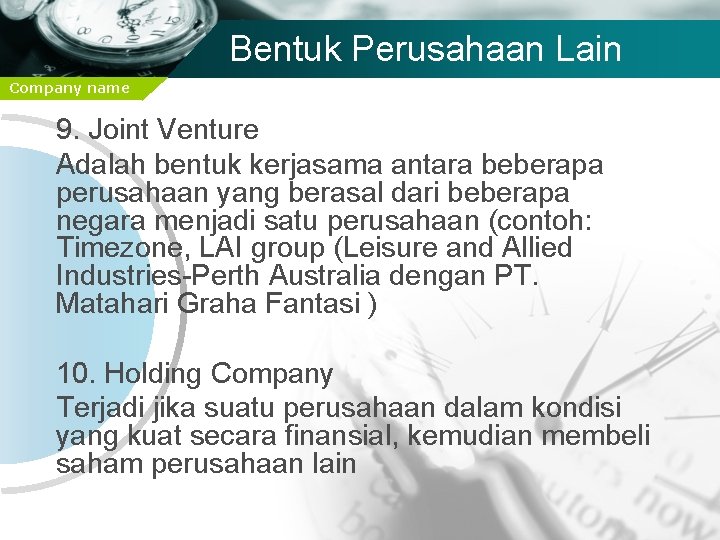 Bentuk Perusahaan Lain Company name 9. Joint Venture Adalah bentuk kerjasama antara beberapa perusahaan