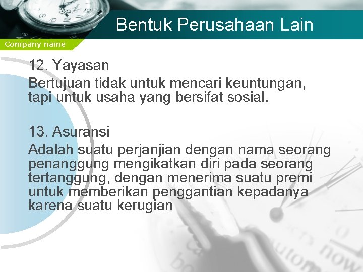 Bentuk Perusahaan Lain Company name 12. Yayasan Bertujuan tidak untuk mencari keuntungan, tapi untuk