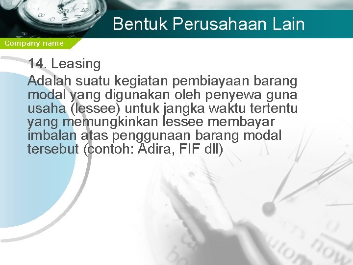 Bentuk Perusahaan Lain Company name 14. Leasing Adalah suatu kegiatan pembiayaan barang modal yang