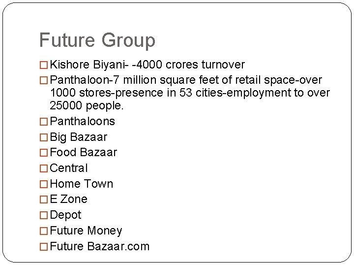 Future Group � Kishore Biyani- -4000 crores turnover � Panthaloon-7 million square feet of