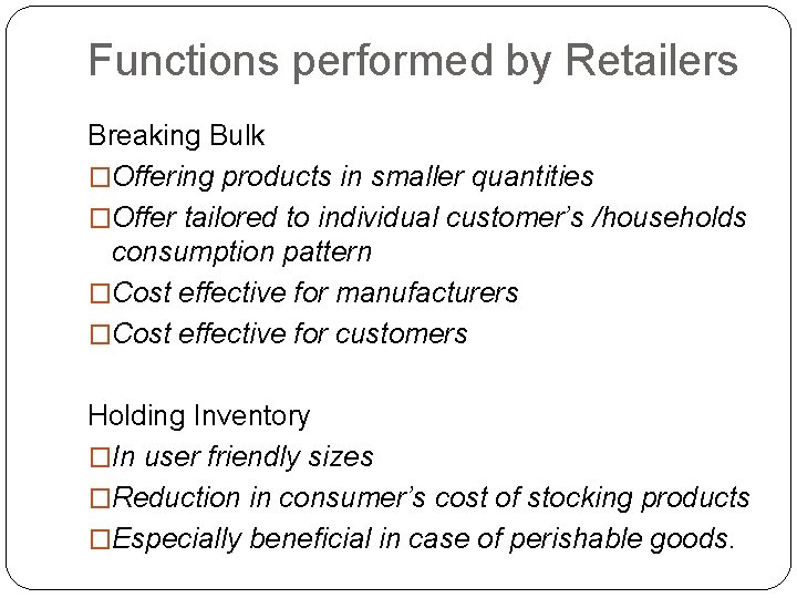 Functions performed by Retailers Breaking Bulk �Offering products in smaller quantities �Offer tailored to