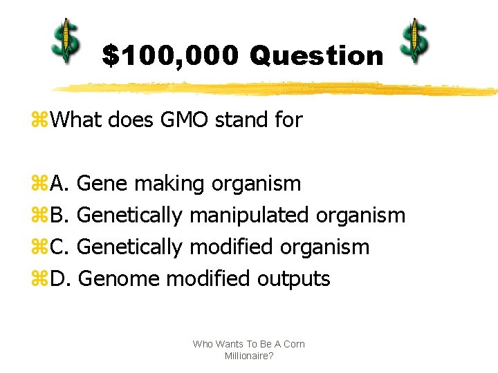 What Does Gmo Strain Stand For Who Wants To Be A Corn Millionaire 1
