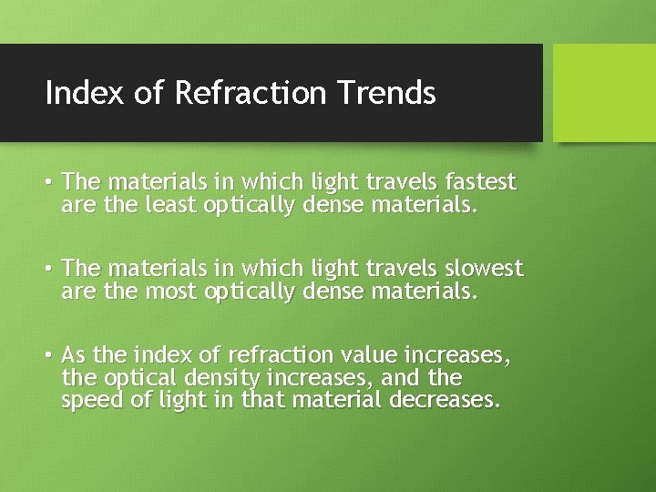 Index of Refraction Trends • The materials in which light travels fastest are the