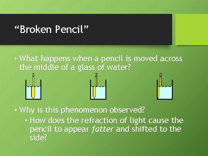 “Broken Pencil” • What happens when a pencil is moved across the middle of