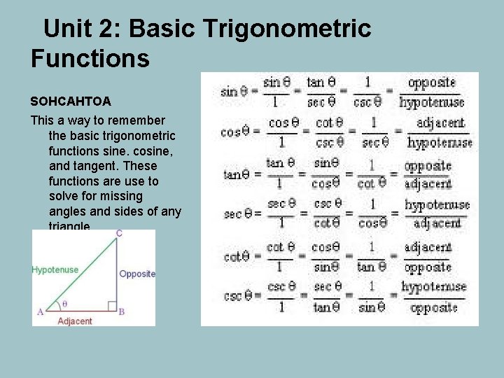 Unit 2: Basic Trigonometric Functions SOHCAHTOA This a way to remember the basic trigonometric