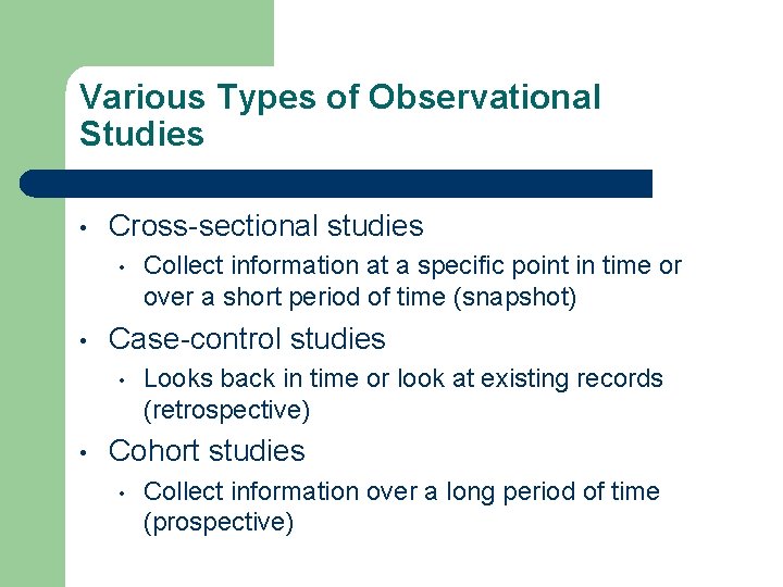 Various Types of Observational Studies • Cross-sectional studies • • Case-control studies • •