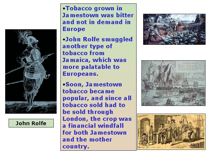  • Tobacco grown in Jamestown was bitter and not in demand in Europe