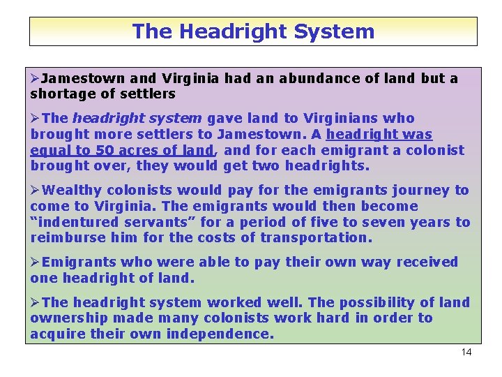 The Headright System Jamestown and Virginia had an abundance of land but a shortage