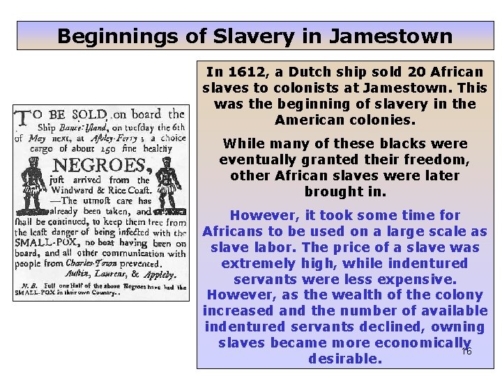 Beginnings of Slavery in Jamestown In 1612, a Dutch ship sold 20 African slaves