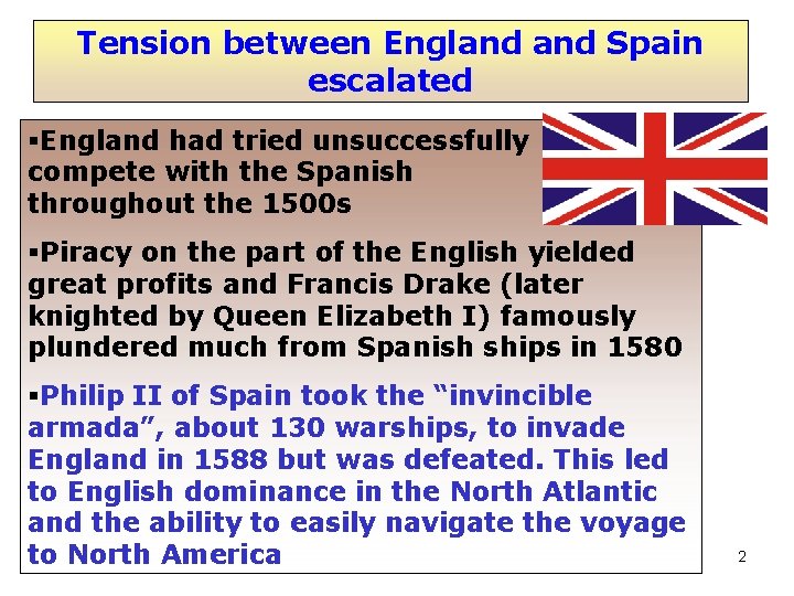 Tension between England Spain escalated England had tried unsuccessfully compete with the Spanish throughout