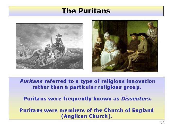 The Puritans referred to a type of religious innovation rather than a particular religious