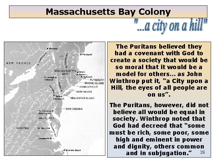 Massachusetts Bay Colony The Puritans believed they had a covenant with God to create