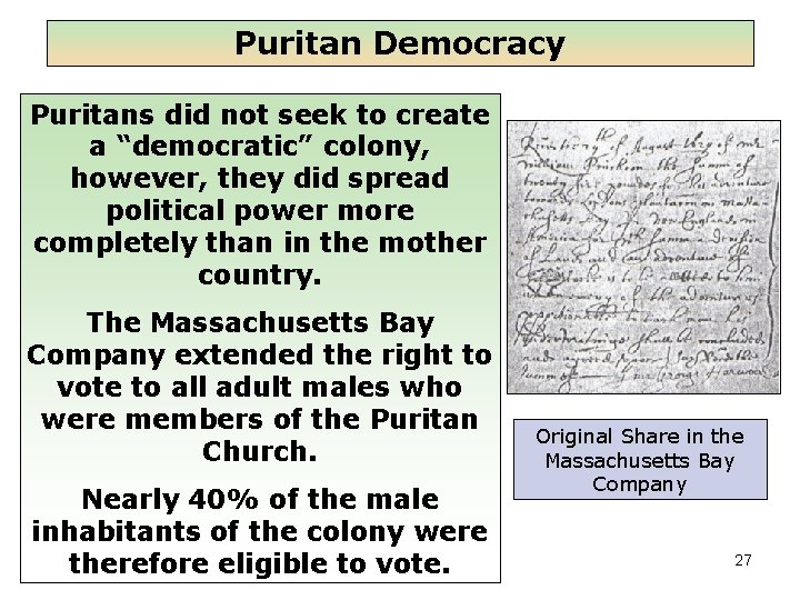 Puritan Democracy Puritans did not seek to create a “democratic” colony, however, they did