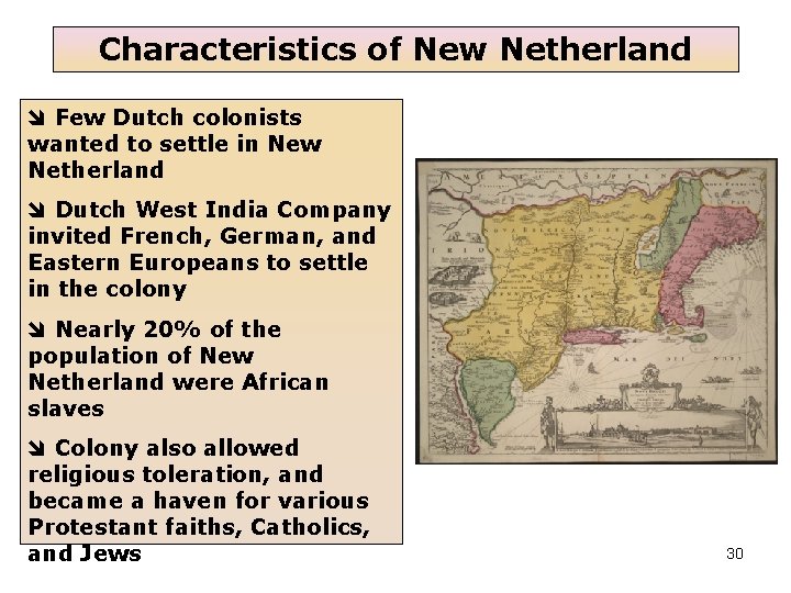 Characteristics of New Netherland Few Dutch colonists wanted to settle in New Netherland Dutch