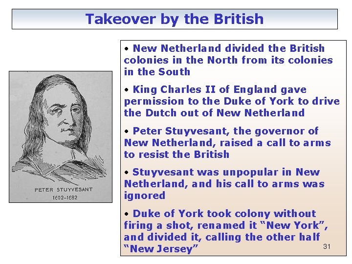 Takeover by the British • New Netherland divided the British colonies in the North