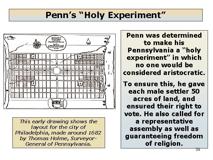 Penn’s “Holy Experiment” Penn was determined to make his Pennsylvania a “holy experiment” in