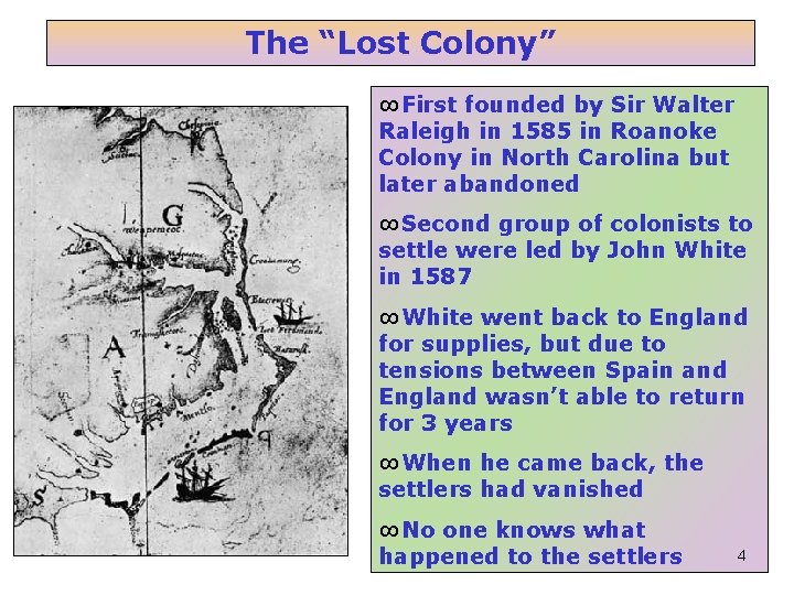 The “Lost Colony” ∞First founded by Sir Walter Raleigh in 1585 in Roanoke Colony