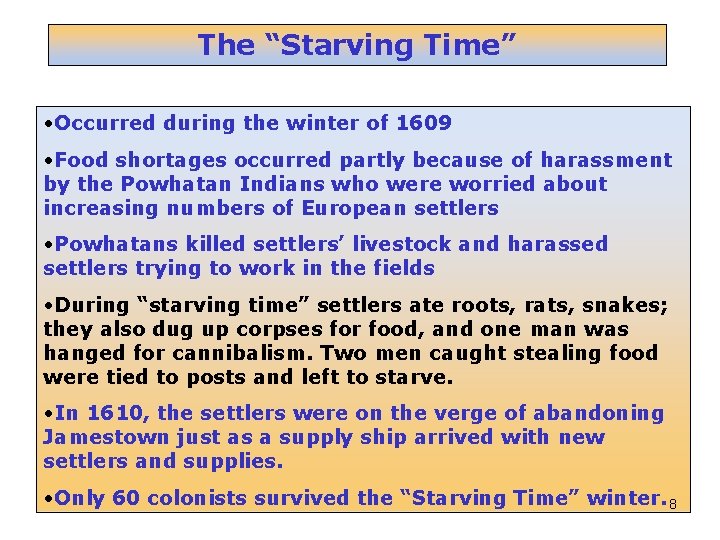 The “Starving Time” • Occurred during the winter of 1609 • Food shortages occurred