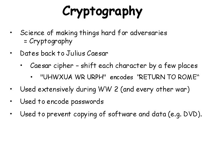 Cryptography • Science of making things hard for adversaries = Cryptography • Dates back