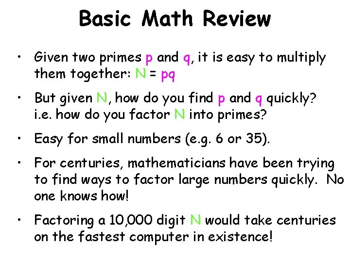 Basic Math Review • Given two primes p and q, it is easy to