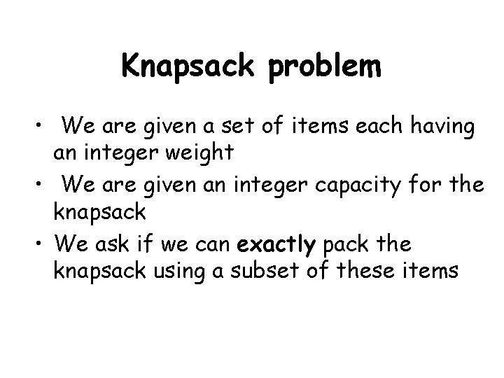 Knapsack problem • We are given a set of items each having an integer