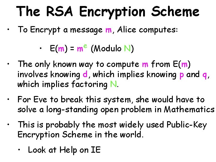 The RSA Encryption Scheme • To Encrypt a message m, Alice computes: • E(m)