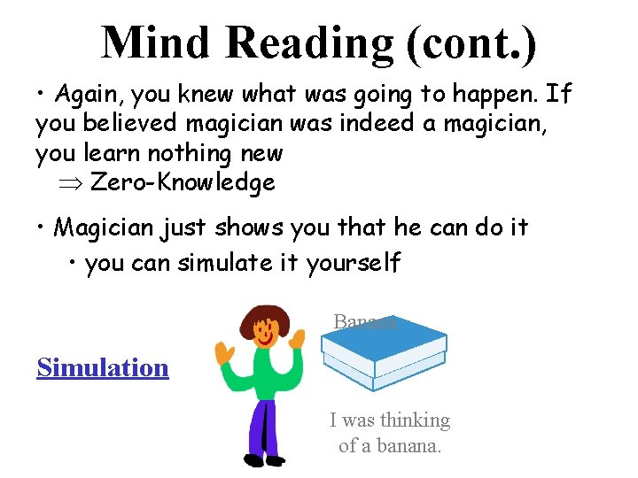 Mind Reading (cont. ) • Again, you knew what was going to happen. If