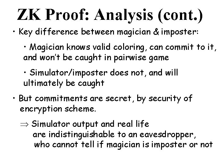 ZK Proof: Analysis (cont. ) • Key difference between magician & imposter: • Magician
