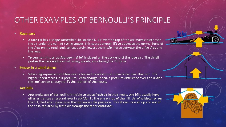 OTHER EXAMPLES OF BERNOULLI’S PRINCIPLE • Race cars • A race car has a