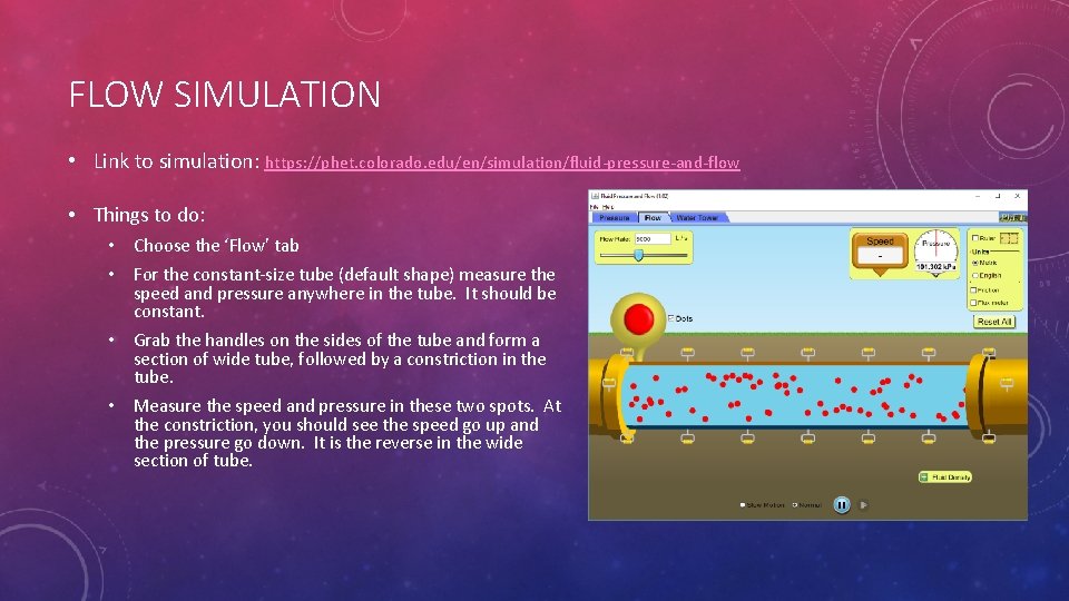 FLOW SIMULATION • Link to simulation: https: //phet. colorado. edu/en/simulation/fluid-pressure-and-flow • Things to do: