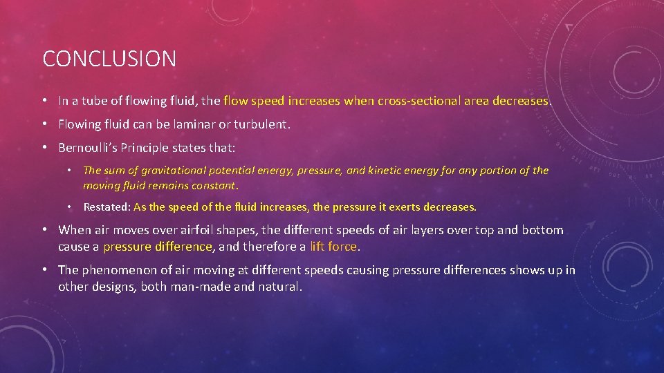 CONCLUSION • In a tube of flowing fluid, the flow speed increases when cross-sectional