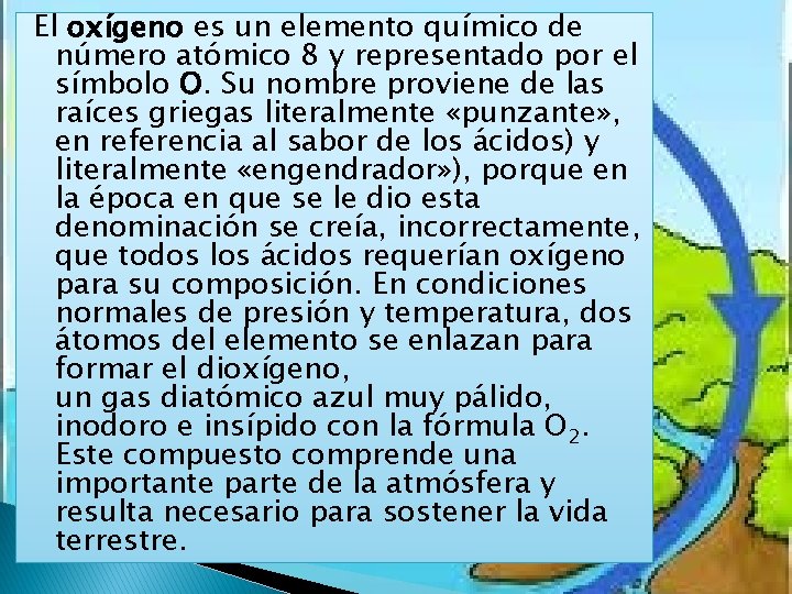 El oxígeno es un elemento químico de número atómico 8 y representado por el El oxígeno es un elemento químico de número atómico 8 y representado por el
