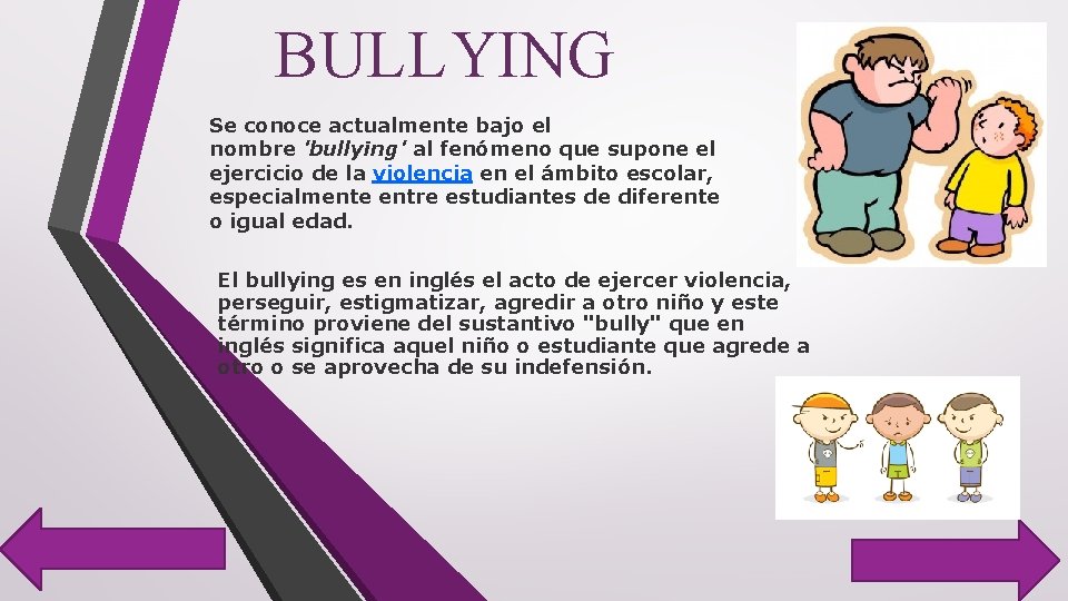 BULLYING Se conoce actualmente bajo el nombre 'bullying' al fenómeno que supone el ejercicio